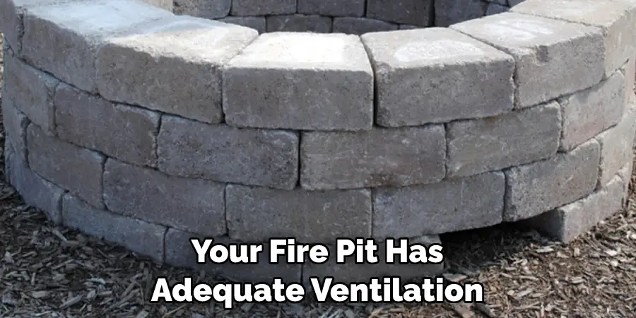 Your Fire Pit Has Adequate Ventilation