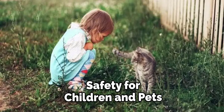 Added Level of Safety for Children and Pets