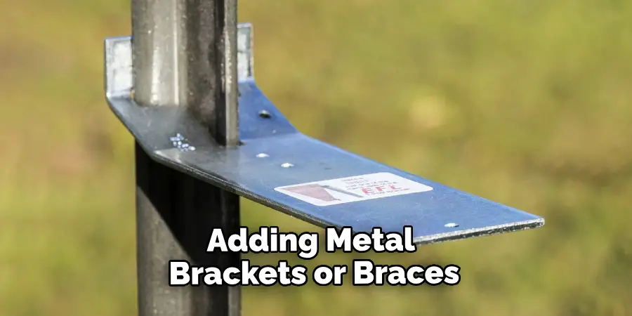 Adding Metal Brackets or Braces