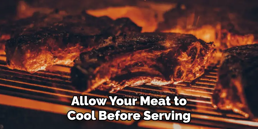 Allow Your Meat to Cool Before Serving