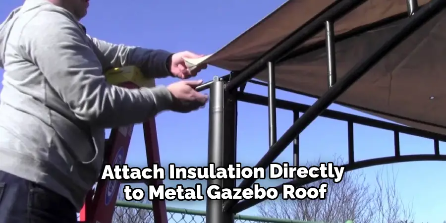 Attach Insulation Directly to Metal Gazebo Roof