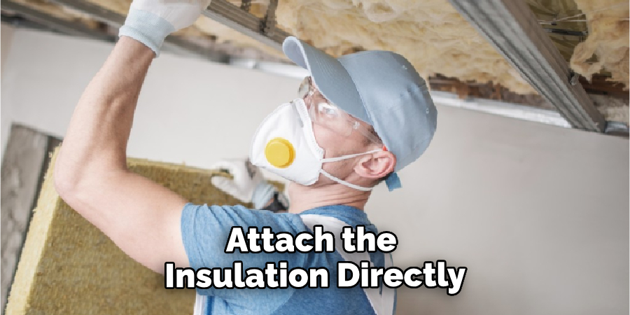 Attach the Insulation Directly