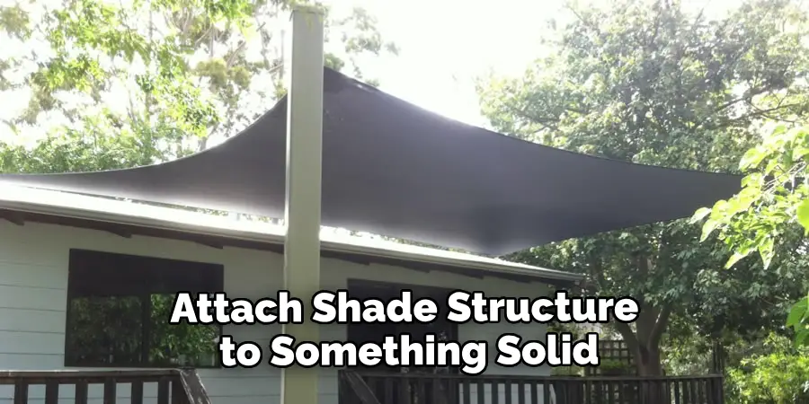 Attach the Shade Structure to Something Solid