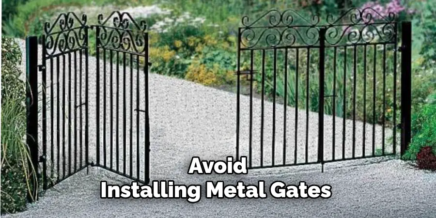 Avoid Installing Metal Gates