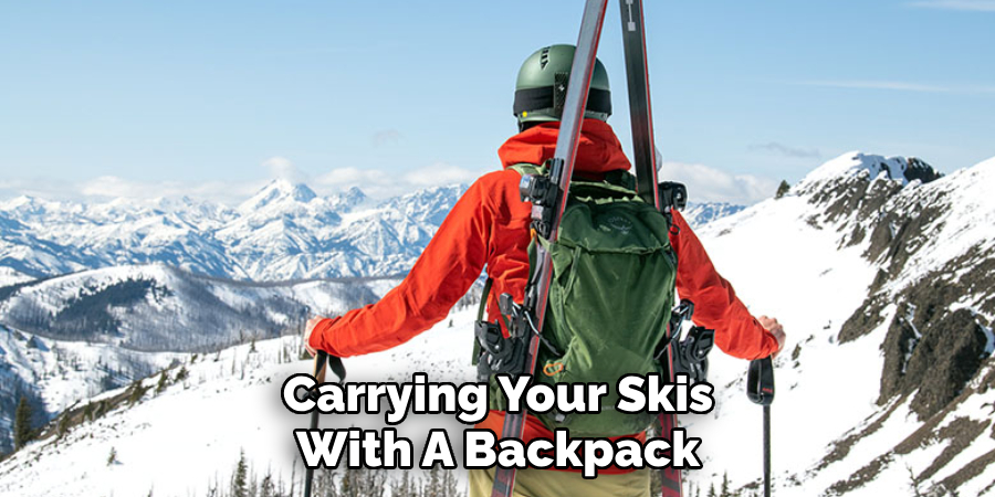 Carrying Your Skis With A Backpack