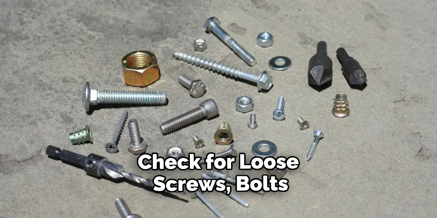 Check for Loose Screws, Bolts