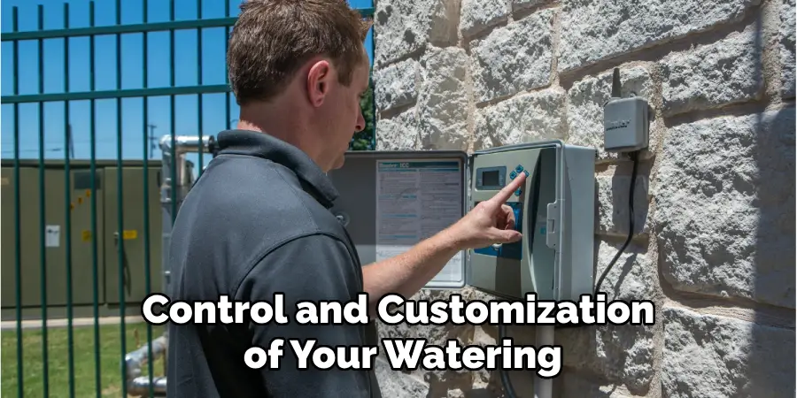 Control and Customization of Your Watering