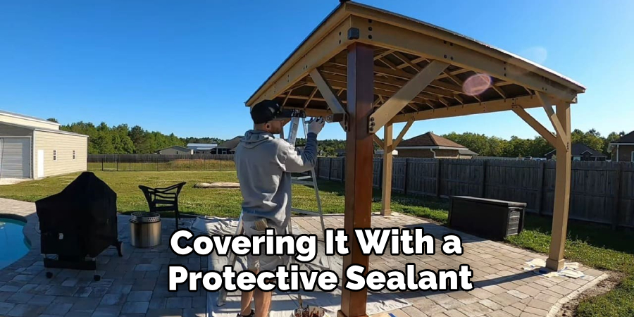 Covering It With a Protective Sealant