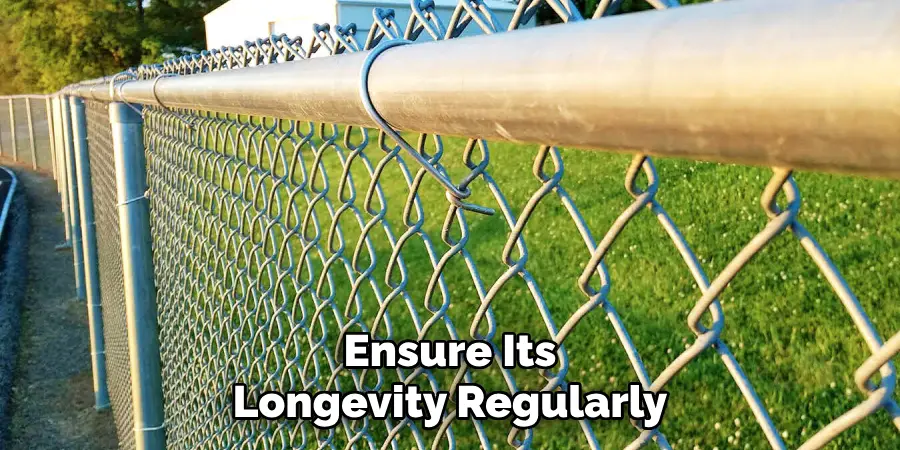 Ensure Its Longevity Regularly