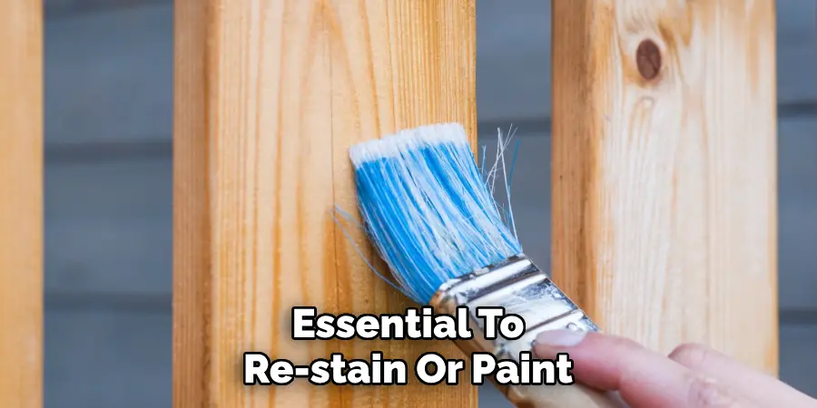 Essential To Re-stain Or Paint