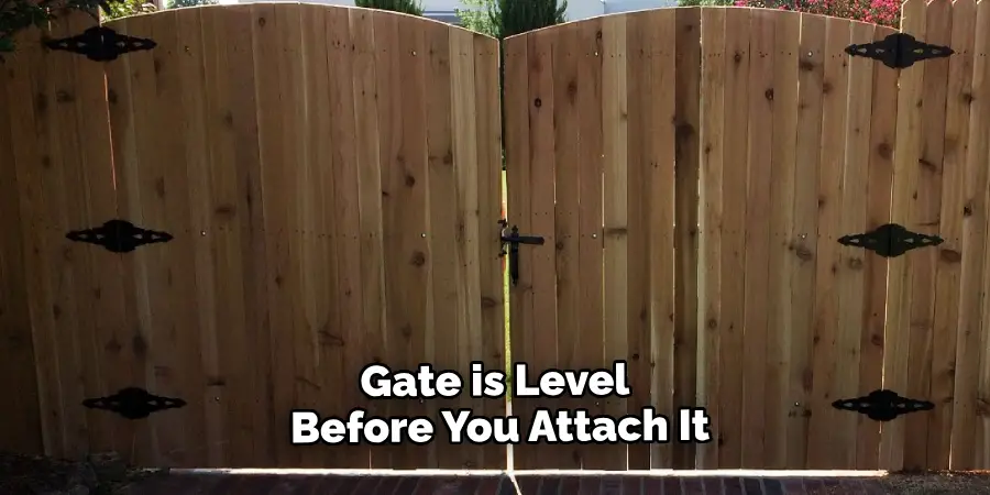 Gate is Level Before You Attach It