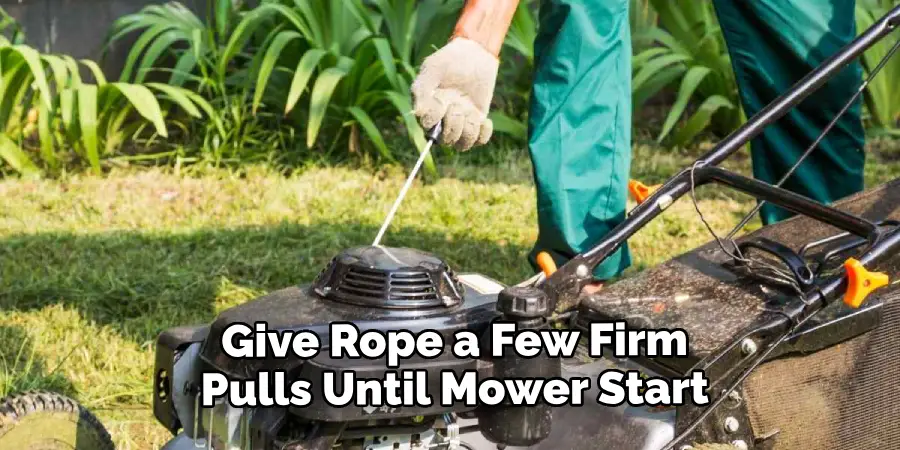 Give Rope a Few Firm Pulls Until Mower Start