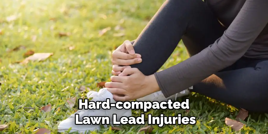 Hard-compacted Lawn Lead to Injuries