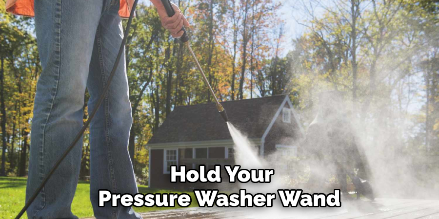 Hold Your Pressure Washer Wand