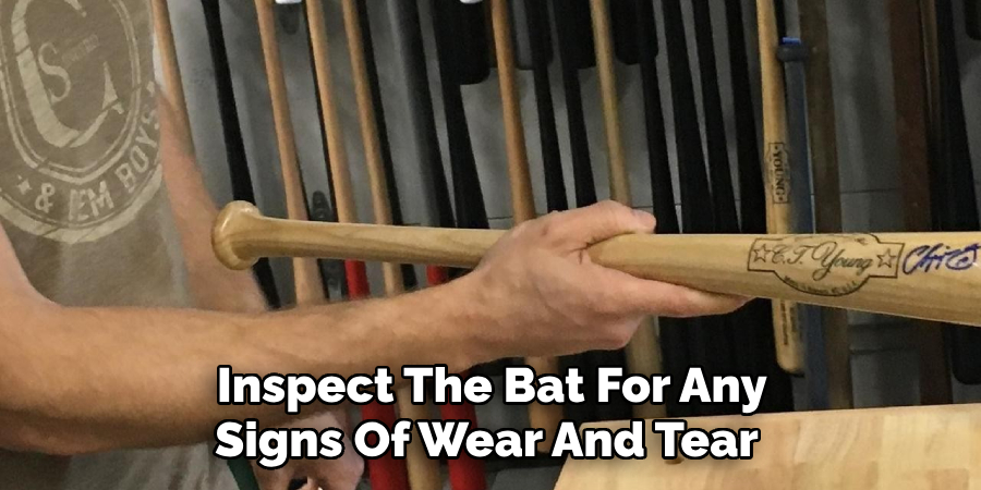  Inspect The Bat For Any Signs Of Wear And Tear