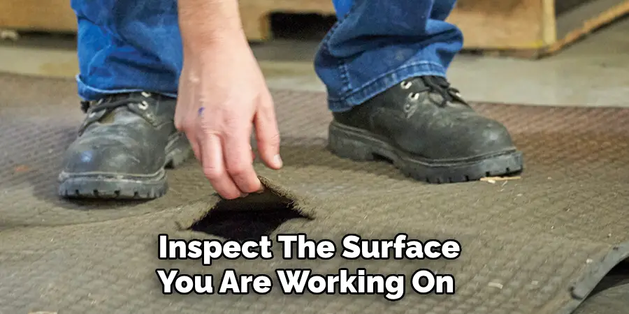  Inspect The Surface You Are Working On