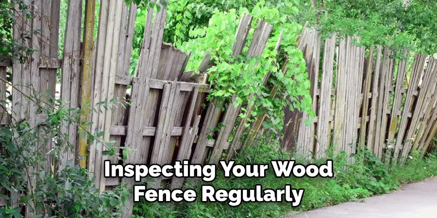 Inspecting Your Wood Fence Regularly