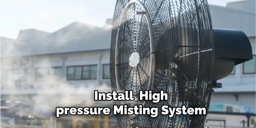 Install a High-pressure Misting System