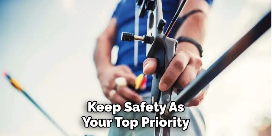 Keep Safety As Your Top Priority