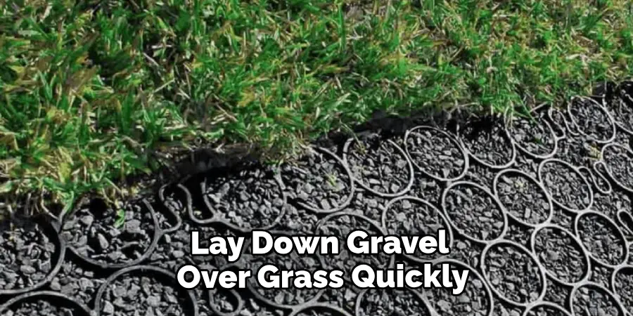 Lay Down Gravel Over Grass Quickly