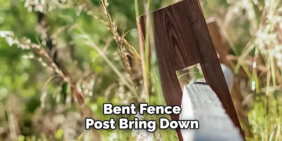  Leaning or Bent Fence Post Bring Down