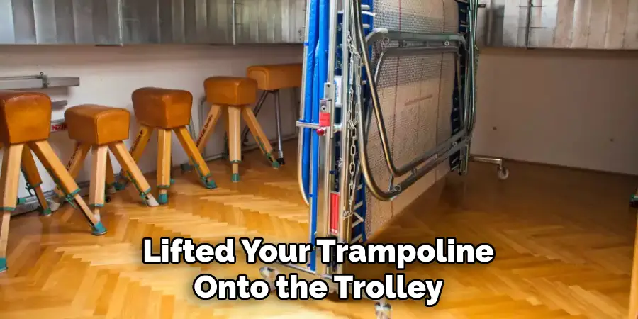 Lifted Your Trampoline Onto the Trolley