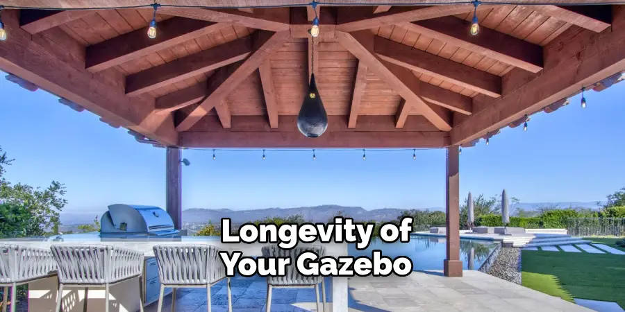  Longevity of Your Gazebo