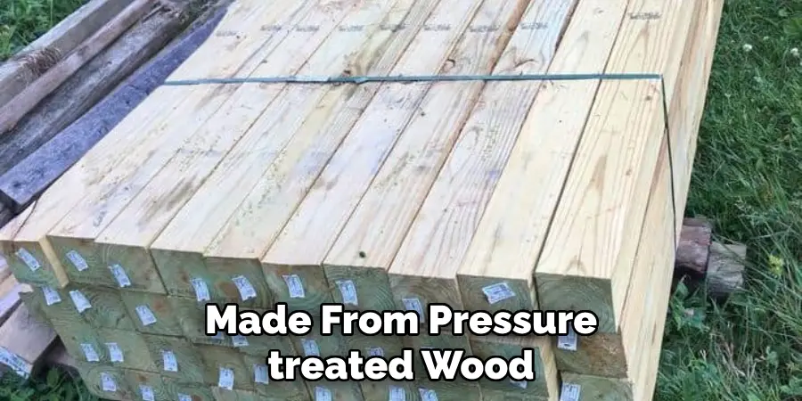 Made From Pressure-treated Wood