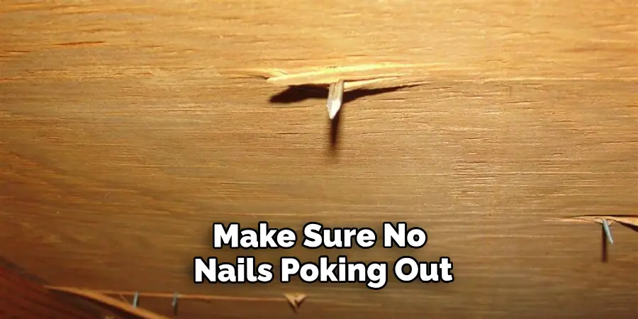 Make Sure No Nails Poking Out