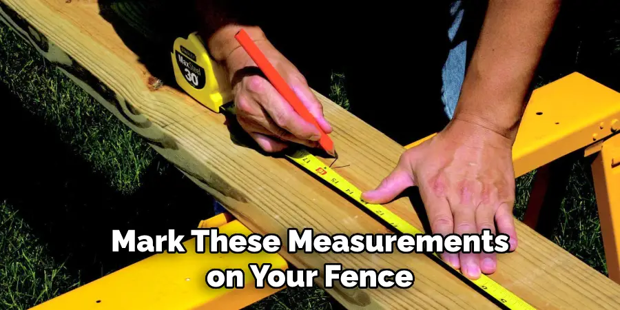 Mark These Measurements on Your Fence