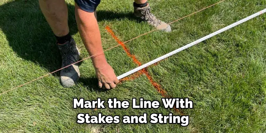 Mark the Line With Stakes and String