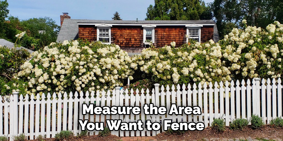 Measure the Area You Want to Fence