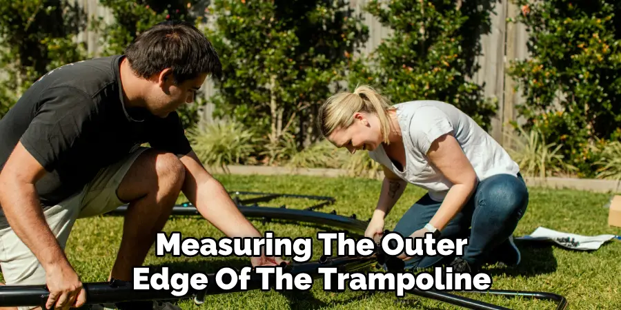Measuring The Outer Edge Of The Trampoline