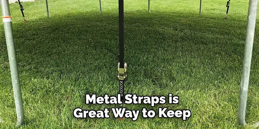  Metal Straps is a Great Way to Keep 