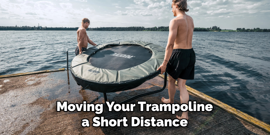 Moving Your Trampoline a Short Distance