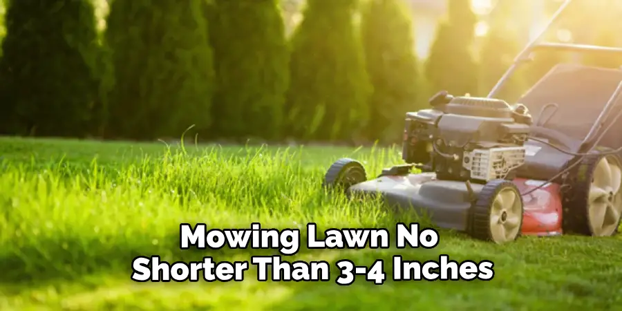 Mowing Lawn No Shorter Than 3-4 Inches