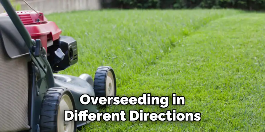 Overseeding in Different Directions