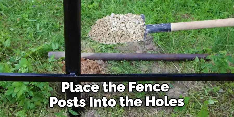 Place the Fence Posts Into the Holes