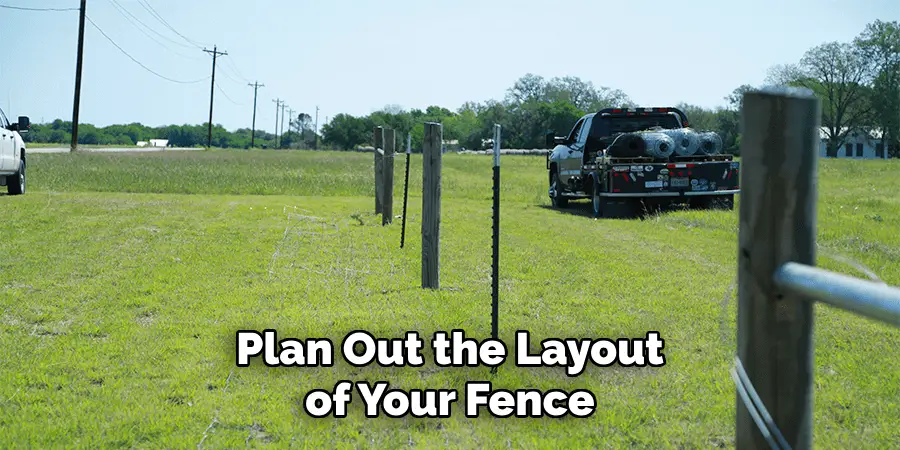 Plan Out the Layout of Your Fence