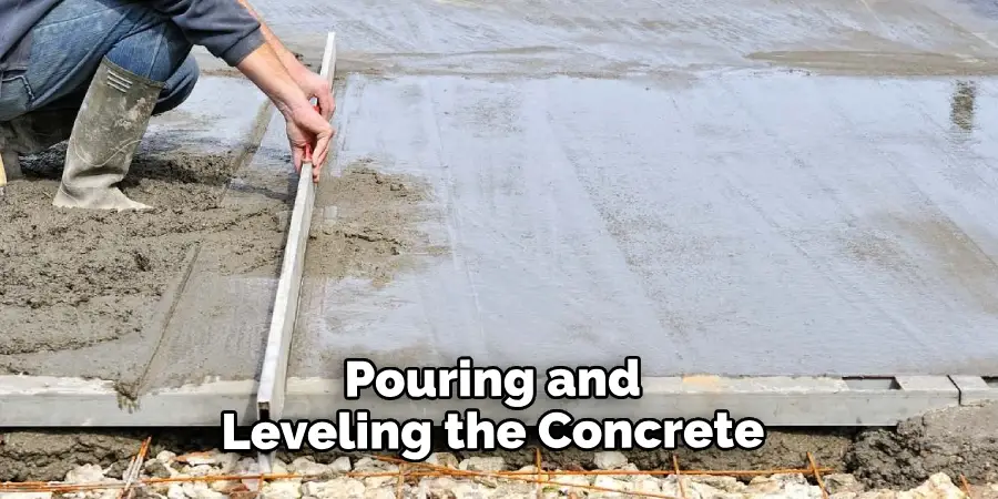  Pouring and Leveling the Concrete