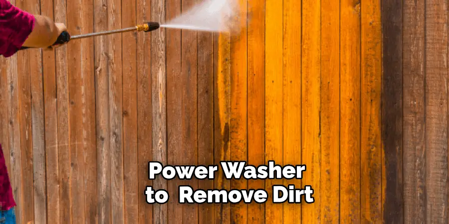 Power Washer to  Remove Dirt