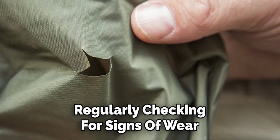Regularly Checking For Signs Of Wear