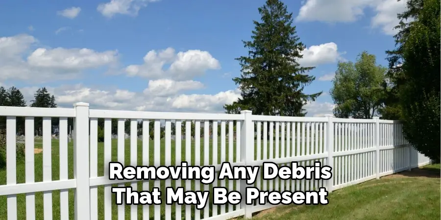 Removing Any Debris That May Be Present