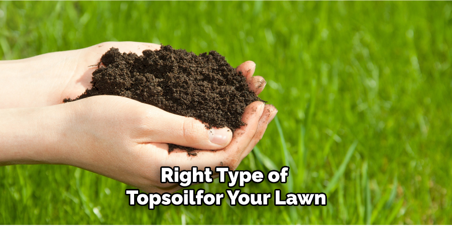 Right Type of Topsoil for Your Lawn
