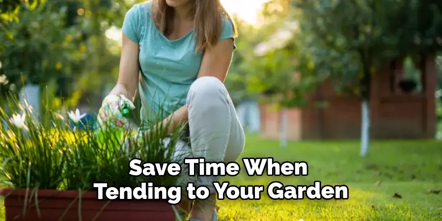 Save Time When Tending to Your Garden