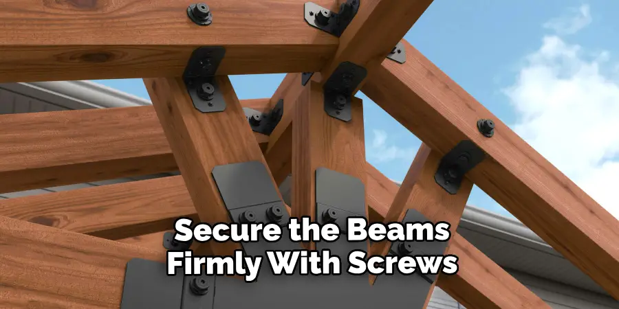  Secure the Beams Firmly With Screws