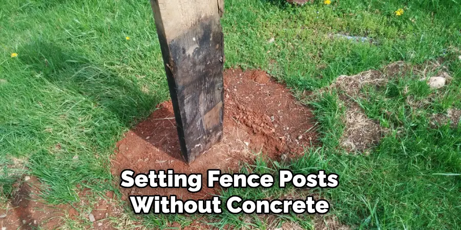 Setting Fence Posts Without Concrete