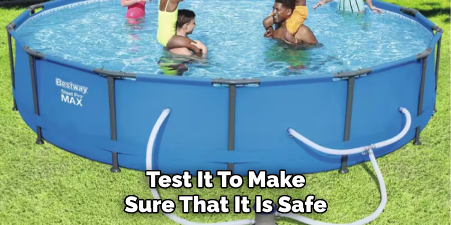 Test It To Make Sure That It Is Safe