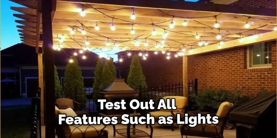 Test Out All Features Such as Lights