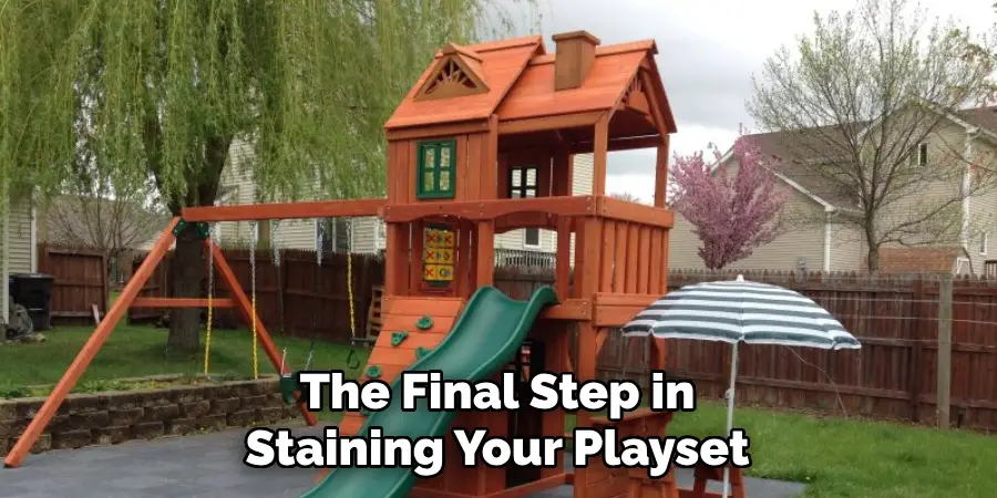 The Final Step in Staining Your Playset